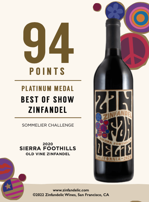 94 points, Platinum Medal - Sommelier Challenge - 2020 Sierra Foothills Old Vine Zinfandel Shelftalker