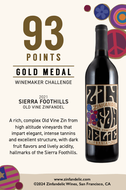 93 points, Gold Medal - Winemaker Challenge - 2021 Sierra Foothills Old Vine Zinfandel Shelftalker